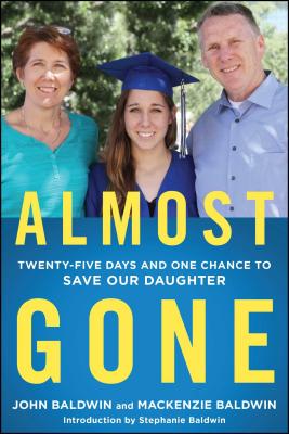 Almost Gone Twenty-Five Days and One Chance to Save Our Daughter