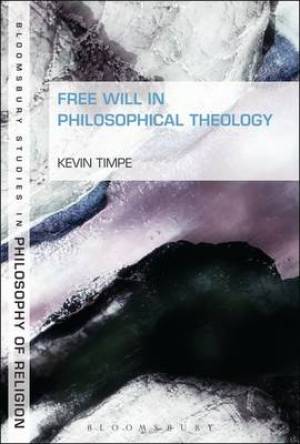 Free Will in Philosophical Theology By Kevin Timpe (Paperback)