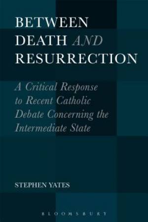 Between Death and Resurrection By Stephen Yates (Hardback)