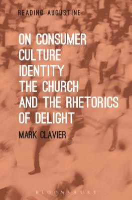 On Consumer Culture Identity the Church and the Rhetorics of Delight