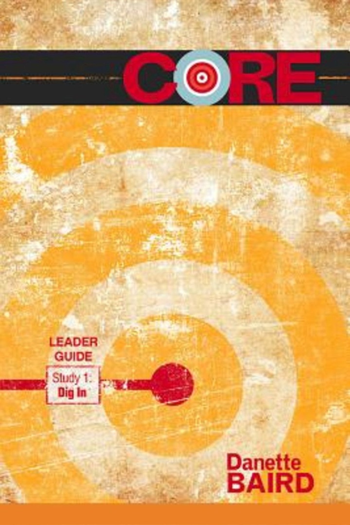 CORE Study 1 Dig In Leader Guide By Baird Danette (Paperback)