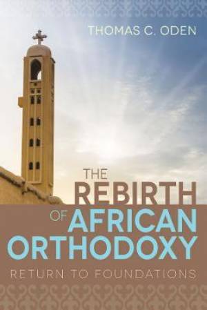 Rebirth of African Orthodoxy Return to Foundations