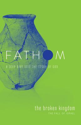 Fathom Bible Studies The Broken Kingdom Student Journal