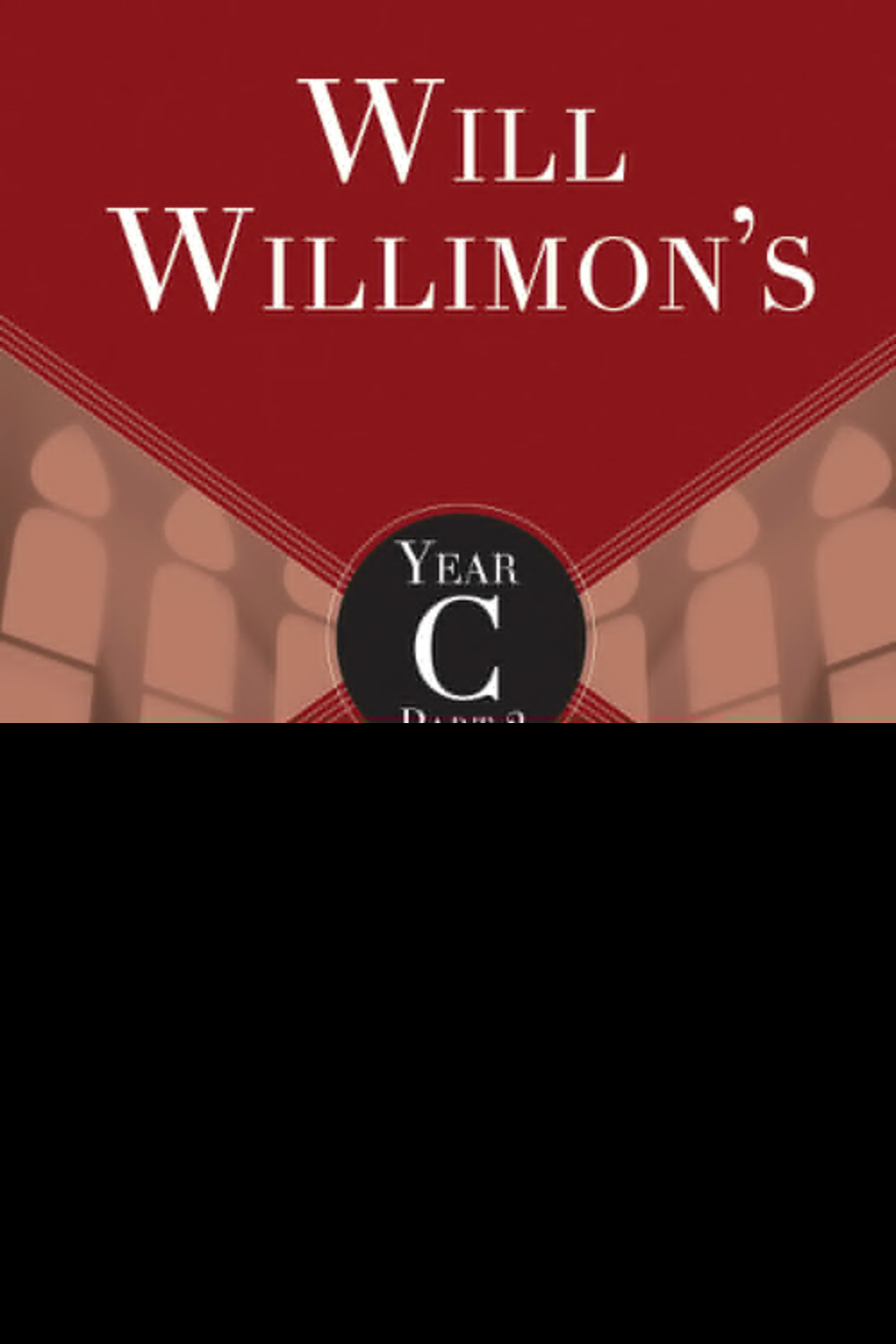 Will Willimon's Lectionary Sermon Resource Year C Part 2 (Paperback)