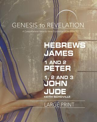 Genesis to Revelation Hebrews James 1-2 Peter 1 2 3 John