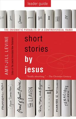 Short Stories by Jesus Leader Guide By Amy-Jill Levine (Paperback)