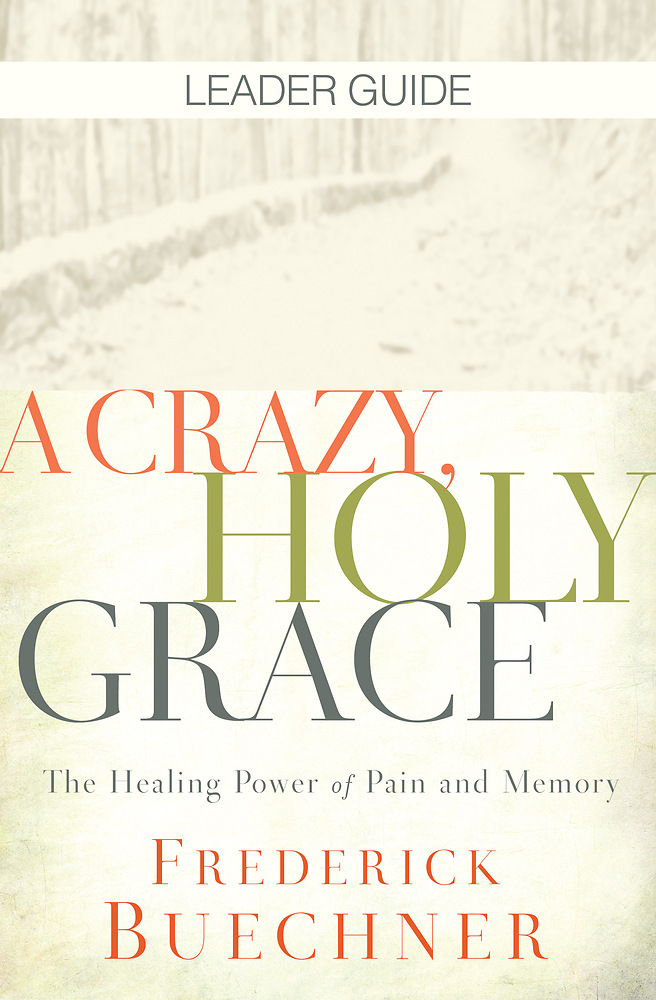 A Crazy Holy Grace Leader Guide By Buechner Frederick (Paperback)