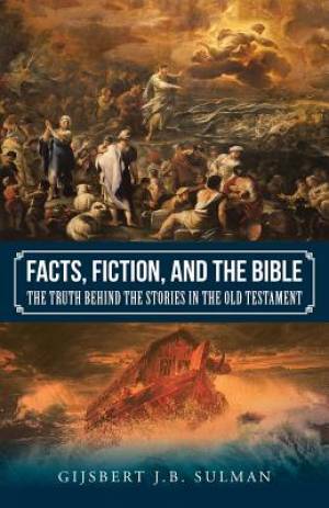 Facts Fiction and the Bible The Truth behind the Stories in the Old