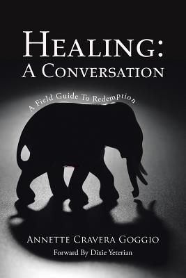 Healing A Conversation A Field Guide to Redemption (Paperback)