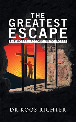 The Greatest Escape The Gospel According to Moses