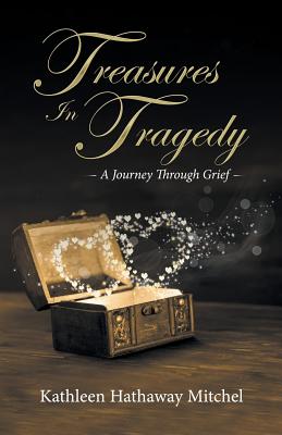 Treasures In Tragedy By Kathleen Hathaway Mitchel (Paperback)