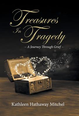 Treasures In Tragedy By Kathleen Hathaway Mitchel (Hardback)