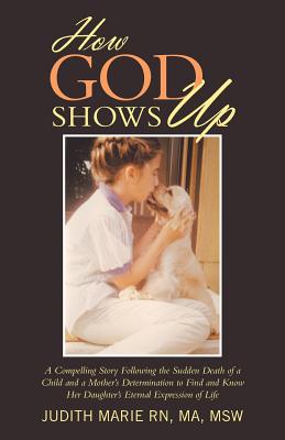 How God Shows Up By Judith Marie (Paperback) 9781504387491