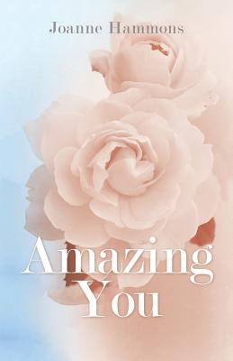 Amazing You By Hammons Joanne (Paperback) 9781504397254