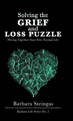 Solving The Grief And Loss Puzzle By Barbara Steingas (Hardback)