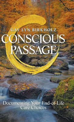 Conscious Passage By Gay Lyn Birkholz (Hardback) 9781504399579