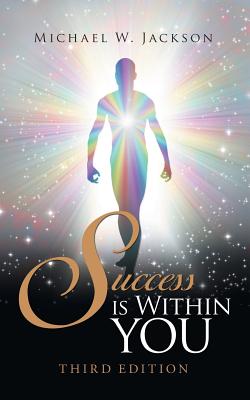 Success Is Within You Third Edition By Jackson Michael W (Paperback)