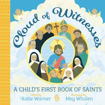 Cloud of Witness A Child's First Book of Saints By Warner Katie