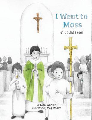 I Went to Mass What Did I See By Warner Katie (Hardback) 9781505112184