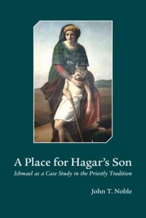 A Place for Hagar's Son By John T Noble (Hardback) 9781506402000