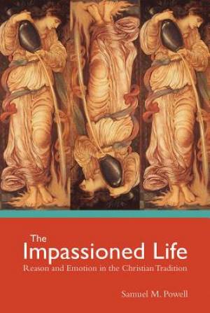 The Impassioned Life By Samuel M Powell (Hardback) 9781506410739