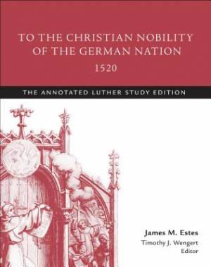 To the Christian Nobility of the German Nation 1520 By Martin Luther