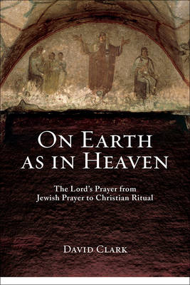 On Earth as in Heaven By David Clark (Paperback) 9781506414386