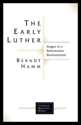 The Early Luther By Berndt Hamm (Paperback) 9781506427218