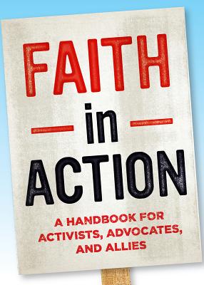 Faith in Action A Handbook for Activists Advocates and Allies the M