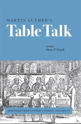 Martin Luther's Table Talk By French Henry F (Paperback) 9781506434315