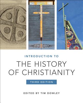 Introduction To The History Of Christianity By Timothy Dowley