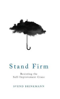 Stand Firm By Svend Brinkmann (Hardback) 9781509514250