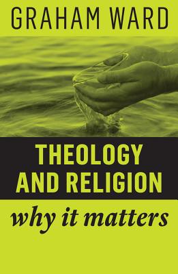 Theology and Religion Why It Matters