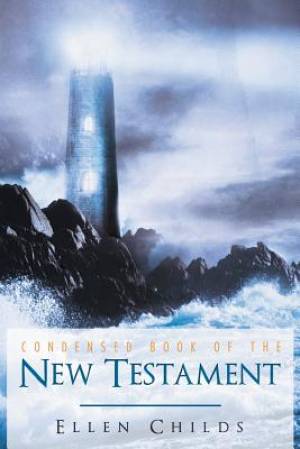 Condensed Book of the New Testament By Ellen Childs (Paperback)