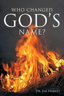 Who Changed God's Name A Practical Guide for a Study of the Name Yah