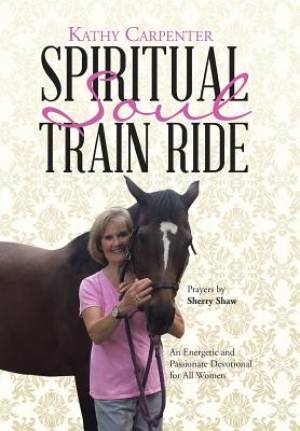 Spiritual Soul Train Ride An Energetic and Passionate Devotional for