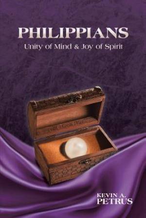 Philippians Unity of Mind & Joy of Spirit By Kevin a Petrus