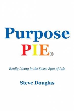 Purpose Pie By Steve Douglas (Paperback) 9781512709148