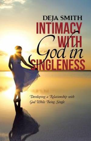 Intimacy with God in Singleness By Deja Smith (Paperback)