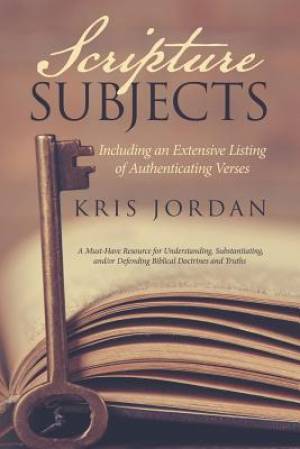 Scripture Subjects Including an Extensive Listing of Authenticating V