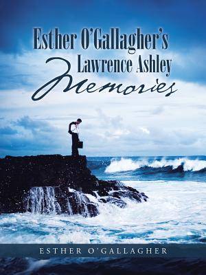 Esther O'Gallagher's Lawrence Ashley Memories By Esther O'Gallagher