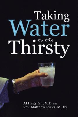 Taking Water to the Thirsty By Al Hagy Sr & Rev Matthew Ricks