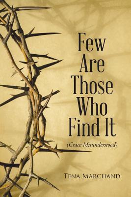 Few Are Those Who Find It Grace Misunderstood By Marchand Tena