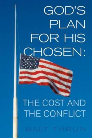 God's Plan for His Chosen The Cost and the Conflict