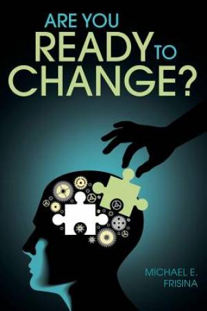 Are You Ready to Change By Michael E Frisina (Paperback) 9781512728545