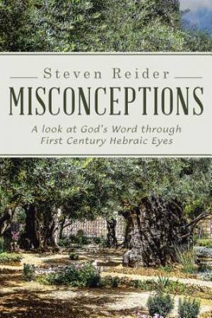 Misconceptions A look at God's Word through First Century Hebraic Eye