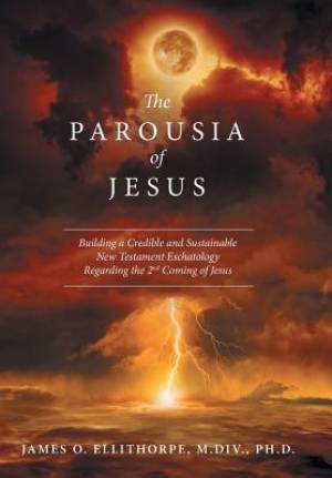 The Parousia of Jesus Building a Credible and Sustainable New Testame