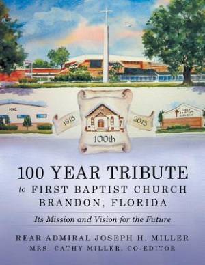 100 Year Tribute to First Baptist Church Brandon Florida Its Mission