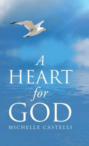 A Heart For God By Michelle Castelli (Hardback) 9781512736397