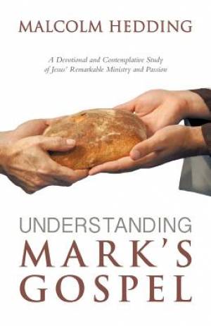 Understanding Mark's Gospel By Malcolm Hedding (Paperback)